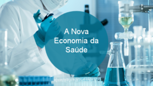 Leia mais sobre o artigo A Nova Economia da Saúde